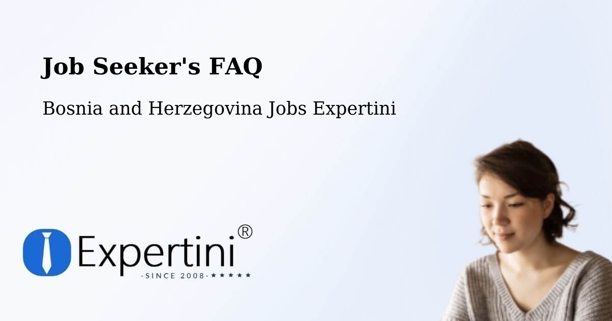 Job Seeker FAQ – Knežica - Bosnia and Herzegovina Jobs Expertini