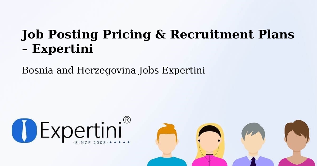 Job Posting Pricing & Recruitment Plans – Knežica - Knežica, Bosnia and Herzegovina Jobs Expertini